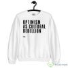 Optimism As Cultural Rebellion Shirt - Unisex Heavy Blend Crewneck Sweatshirt