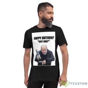 Phil Mitchell Happy Birthday Shit InniT Shirt for Men and Women - 980 Lightweight Fashion Short Sleeve T-Shirt