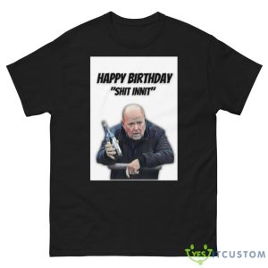 Phil Mitchell Happy Birthday Shit InniT Shirt for Men and Women - Men’s Classic Tee Gildan 5000