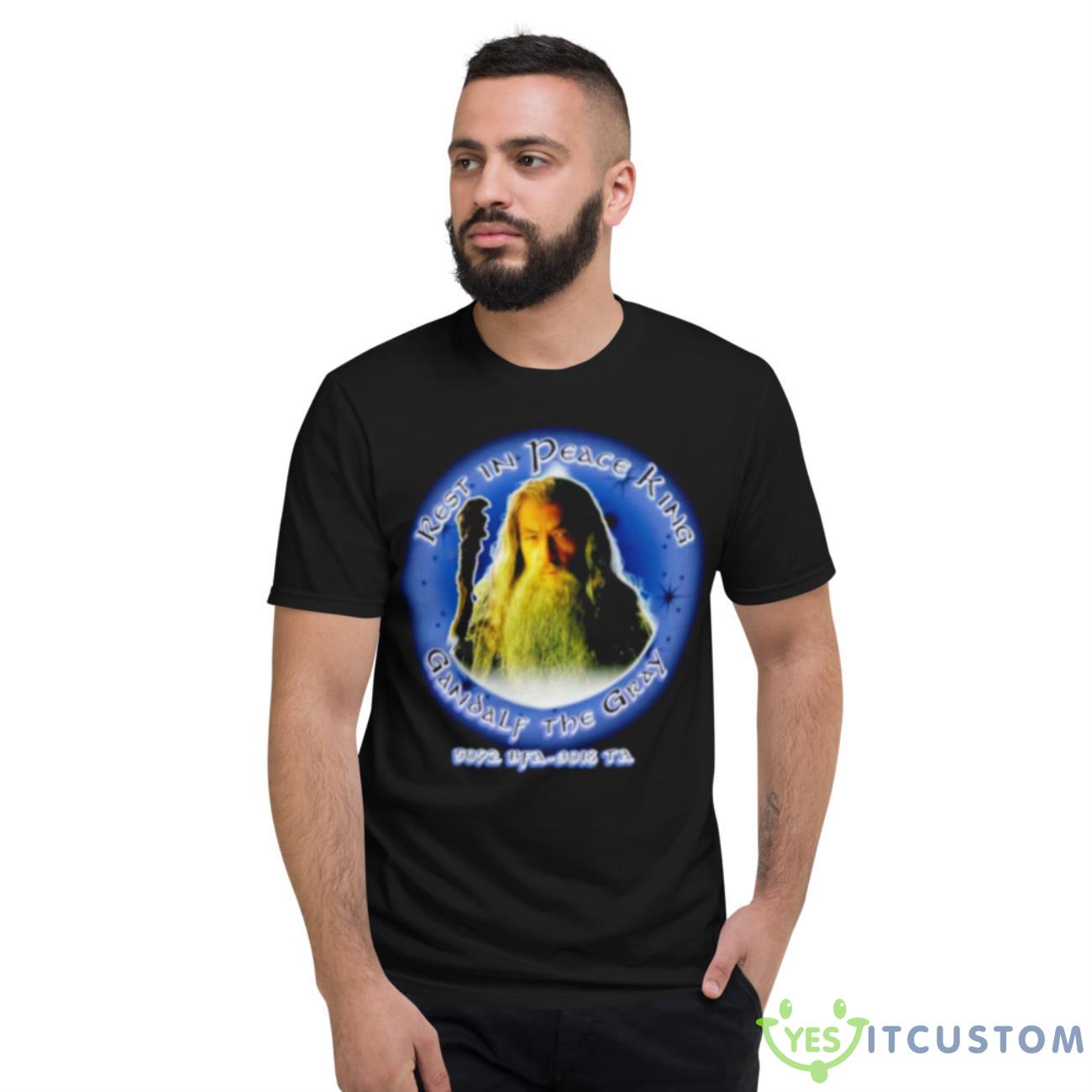 R.I.P. King Gandalf The Gray Shirt 2 R.I.P. King Gandalf The Gray Shirt - Short Sleeve T-Shirt