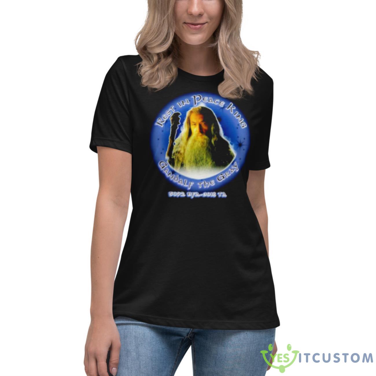 R.I.P. King Gandalf The Gray Shirt 6 R.I.P. King Gandalf The Gray Shirt - Women's Relaxed Short Sleeve Jersey Tee