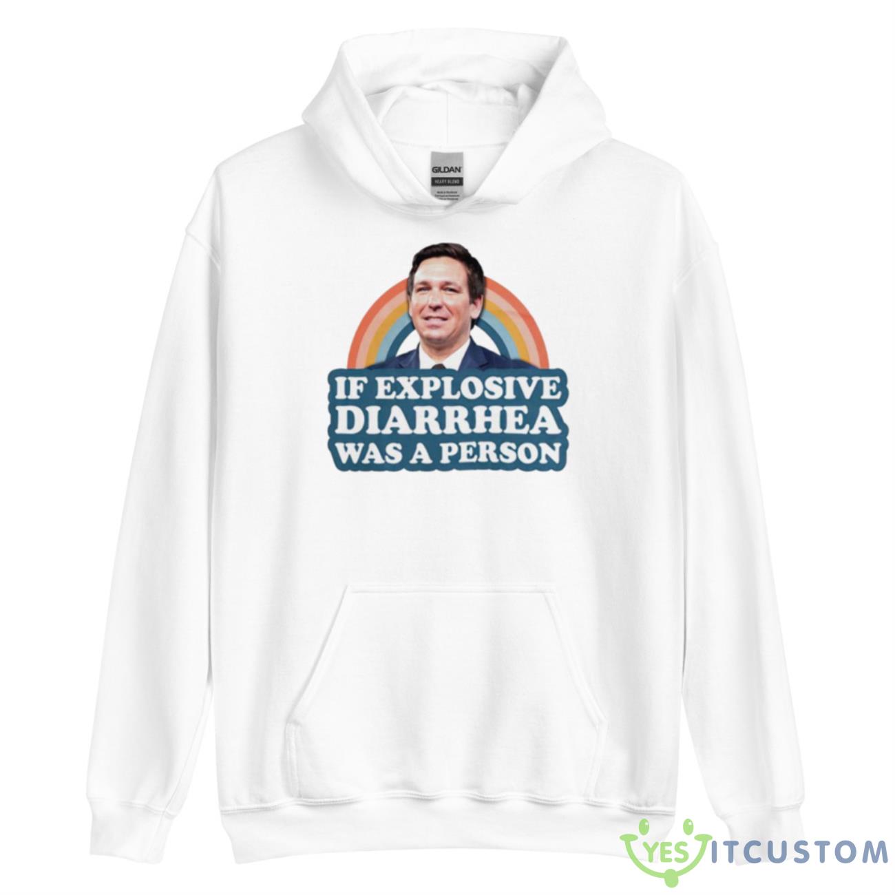 Ron DeSantis If Explosive Diarrhea Was A Person Shirt 9 Ron DeSantis If Explosive Diarrhea Was A Person Shirt - Unisex Heavy Blend Hooded Sweatshirt