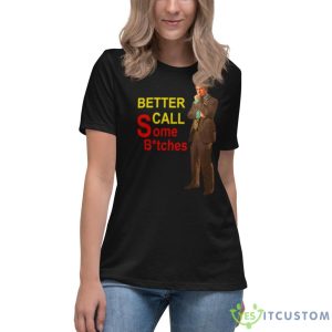 Saul Goodman Better Call Some Bitches Shirt - Women's Relaxed Short Sleeve Jersey Tee