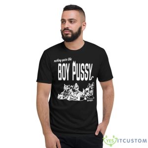 Silas Denver Nothing Quite Like Boy Pussy Shirt - Short Sleeve T-Shirt
