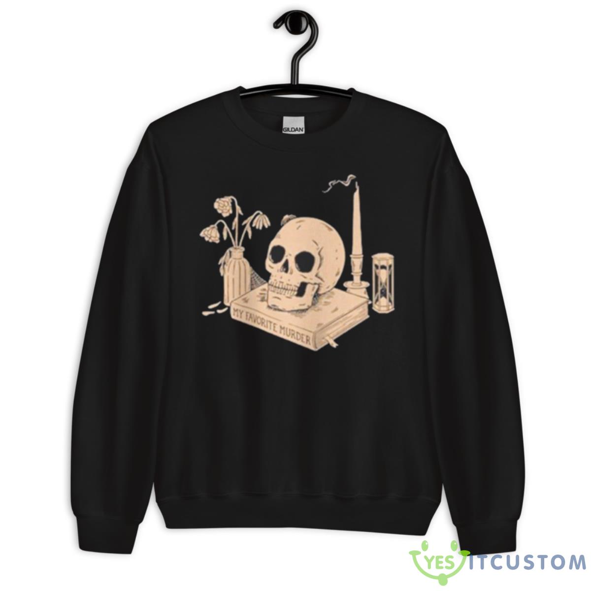 Skull My Favorite Murder Still Life Shirt 2 Skull My Favorite Murder Still Life Shirt - Unisex Crewneck Sweatshirt