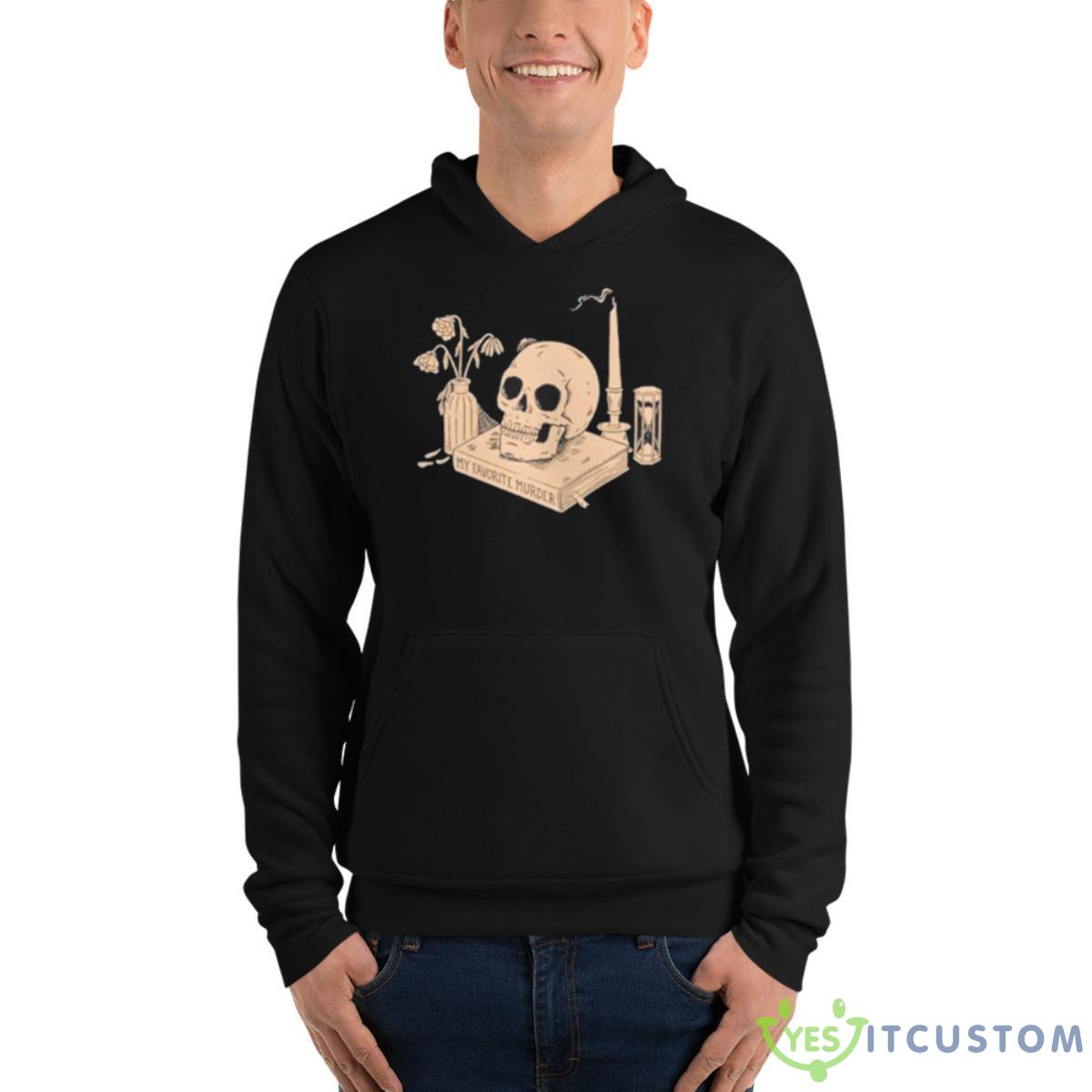 Skull My Favorite Murder Still Life Shirt 9 Skull My Favorite Murder Still Life Shirt - Unisex Fleece Pullover Hoodie
