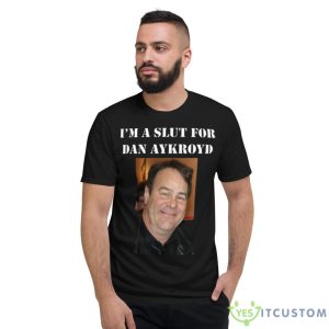 Slut For Dan Aykroyd Shirt - Short Sleeve T-Shirt