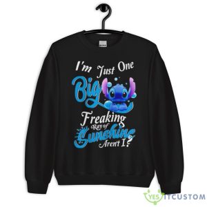 Stitch I’m Just One Big Freaking Ray Of Sunshine Aren’t I Shirt - Unisex Crewneck Sweatshirt