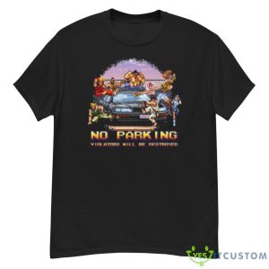 Street Fighter No Parking Violators Will Be Shirt - G500 Men’s Classic T-Shirt
