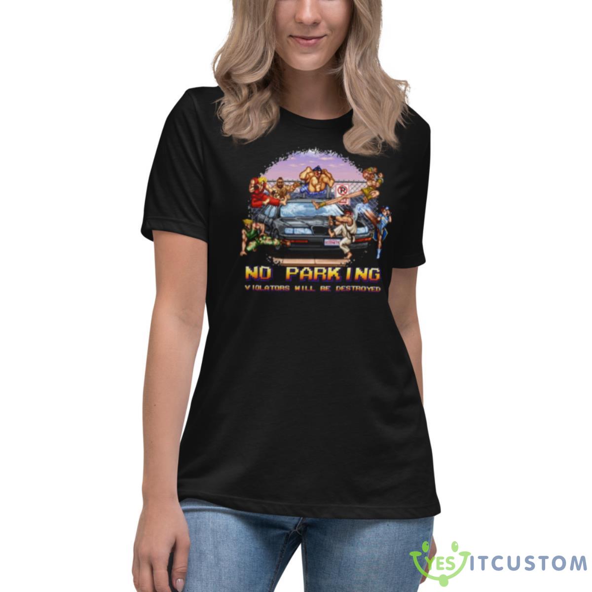 Street Fighter No Parking Violators Will Be Shirt 6 Street Fighter No Parking Violators Will Be Shirt - Women's Relaxed Short Sleeve Jersey Tee