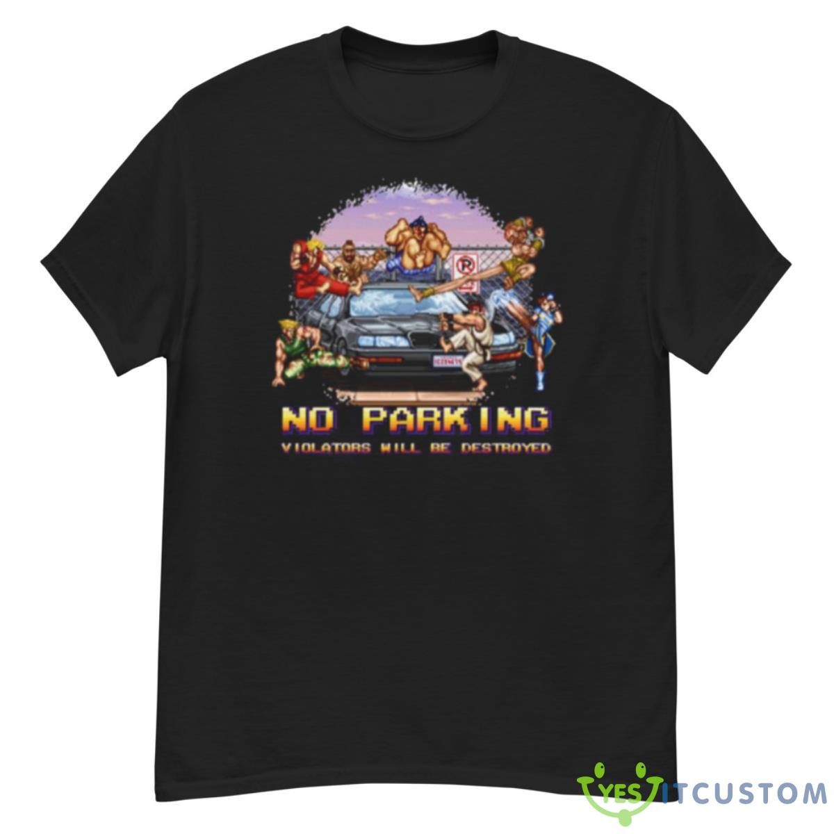 Street Fighter No Parking Violators Will Be Shirt 12 Street Fighter No Parking Violators Will Be Shirt - G500 Men’s Classic T-Shirt
