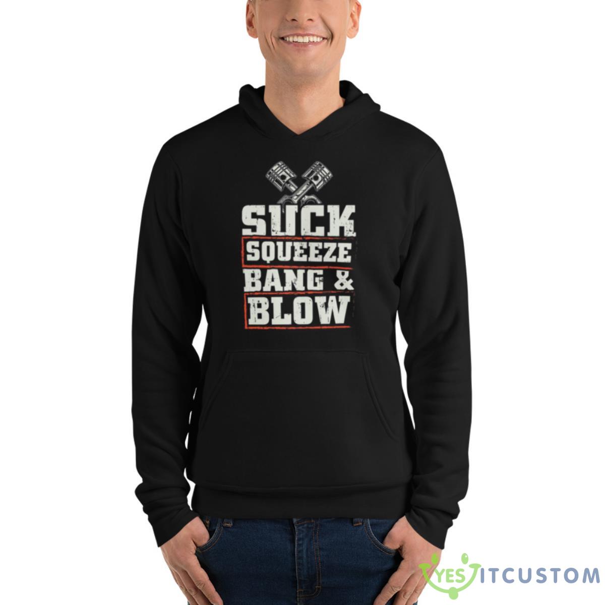 Suck Squeeze Bang Blow Funny Mechanic Car Piston Engine Shirt 9 Suck Squeeze Bang Blow Funny Mechanic Car Piston Engine Shirt - Unisex Fleece Pullover Hoodie