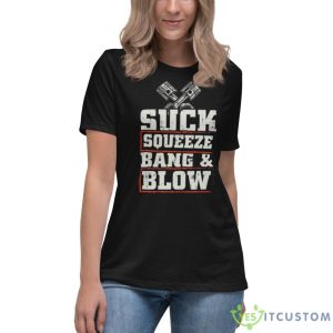 Suck Squeeze Bang Blow Funny Mechanic Car Piston Engine Shirt 7 Suck Squeeze Bang Blow Funny Mechanic Car Piston Engine Shirt - Women's Relaxed Short Sleeve Jersey Tee