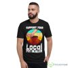 Support Your Local Pot Dealer Shirt - Short Sleeve T-Shirt