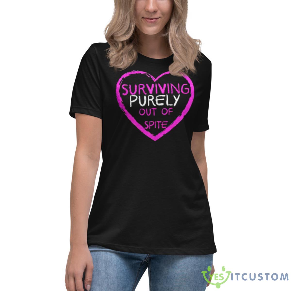 Surviving Purely Out Of Spite Shirt 6 Surviving Purely Out Of Spite Shirt - Women's Relaxed Short Sleeve Jersey Tee