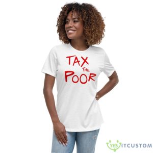 Tax The Poor Shirt 7 Tax The Poor Shirt - Women's Relaxed Short Sleeve Jersey Tee