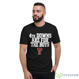 Texas Tech Red Raiders 4th Downs Are For The Boys Shirt - Short Sleeve T-Shirt