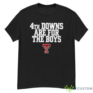 Texas Tech Red Raiders 4th Downs Are For The Boys Shirt - G500 Men’s Classic T-Shirt