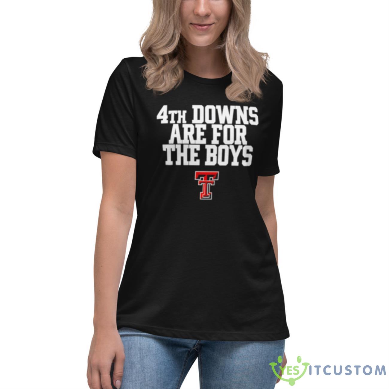 Texas Tech Red Raiders 4th Downs Are For The Boys Shirt 6 Texas Tech Red Raiders 4th Downs Are For The Boys Shirt - Women's Relaxed Short Sleeve Jersey Tee