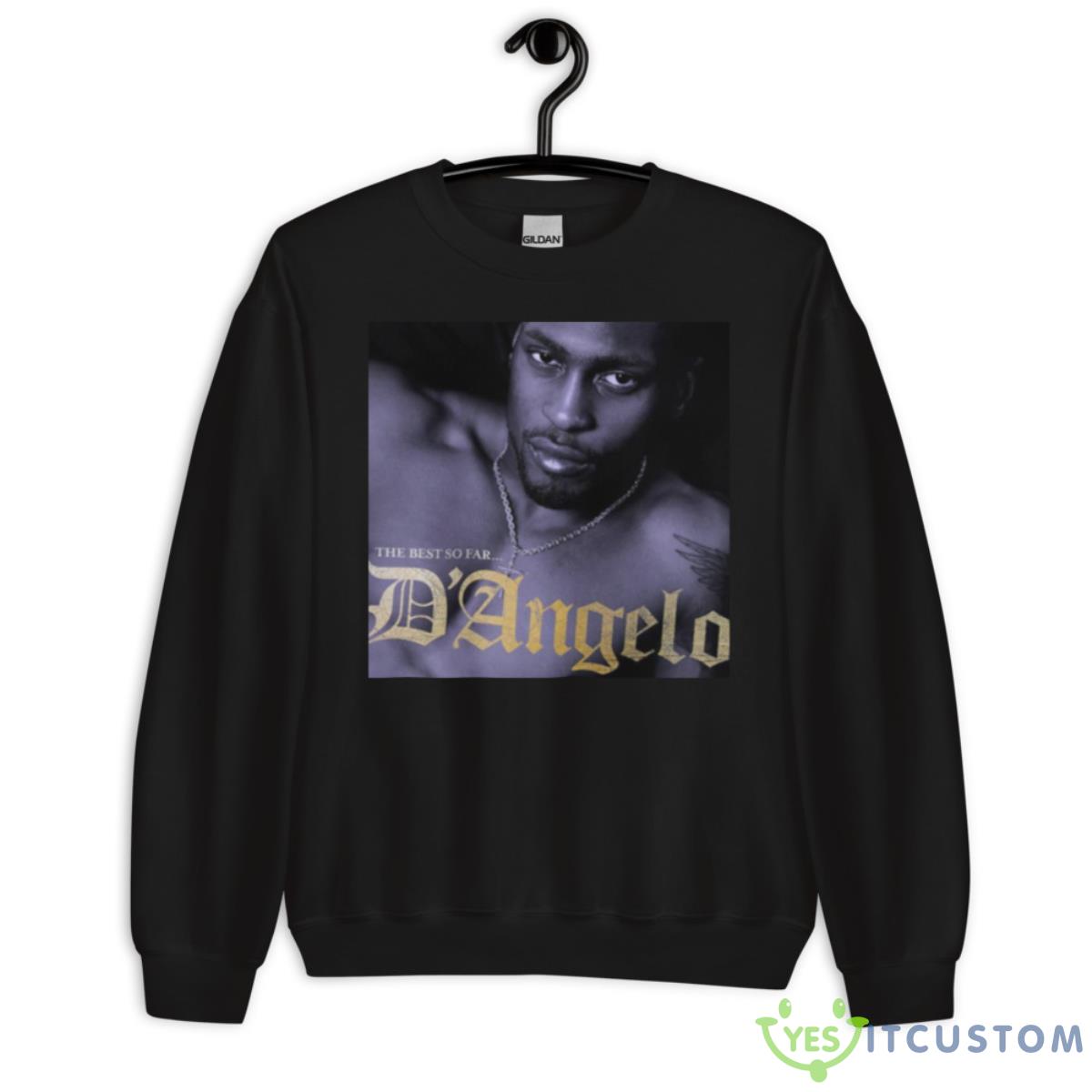 The Best So Far D’angelos Shirt 9 The Best So Far D’angelos Shirt - Unisex Crewneck Sweatshirt