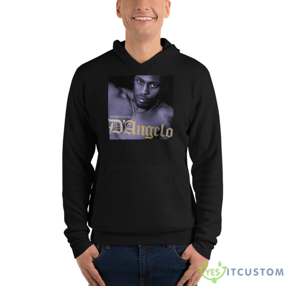 The Best So Far D’angelos Shirt 3 The Best So Far D’angelos Shirt - Unisex Fleece Pullover Hoodie