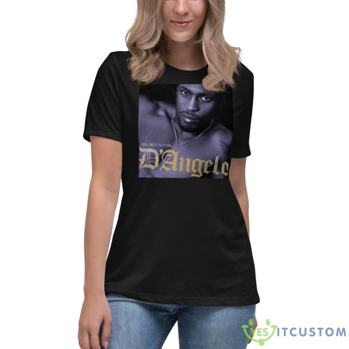 The Best So Far D’angelos Shirt 4 The Best So Far D’angelos Shirt - Women's Relaxed Short Sleeve Jersey Tee