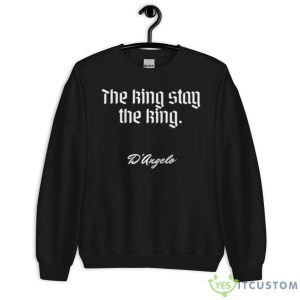 The King Stay The King D’angelo Shirt - Unisex Crewneck Sweatshirt