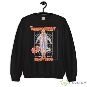 The Preworkout Is Hitting Shirt - Unisex Crewneck Sweatshirt