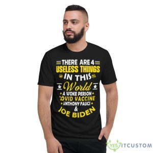 There Are 4 Useless Things In This World Covid Vaccine Anthony Fauci Joe Biden Shirt - Short Sleeve T-Shirt