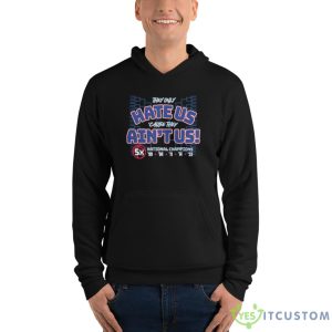 They Only Hate Us ’cause They Ain’t Us 5x Shirt - Unisex Fleece Pullover Hoodie