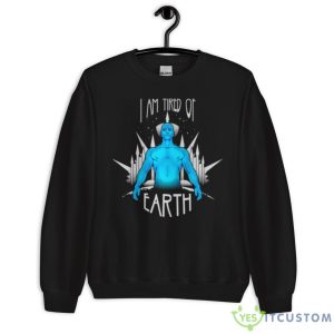 Tired Of Earth Watchmen Tv Show Shirt - Unisex Crewneck Sweatshirt