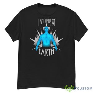 Tired Of Earth Watchmen Tv Show Shirt - G500 Men’s Classic T-Shirt