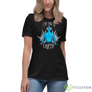 Tired Of Earth Watchmen Tv Show Shirt - Women's Relaxed Short Sleeve Jersey Tee