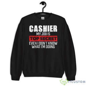 Top Secret Job Cashier Shirt - Unisex Crewneck Sweatshirt