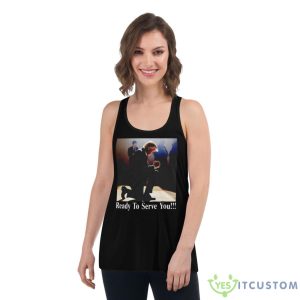 Trump Ready To Serve You Shirt - Women's Flowy Racerback Tank