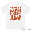 White Men Can’t Jump Shirt - 500 Men’s Classic Tee Gildan