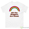All The Nuggets Are Good Rainbow Shirt - 500 Men’s Classic Tee Gildan