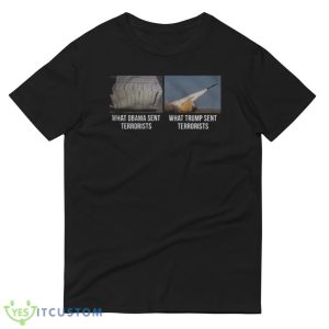Amazing What Obama Sent Terrorists What Trump Sent Terrorists Shirt - 980 Lightweight Fashion Short Sleeve T-Shirt