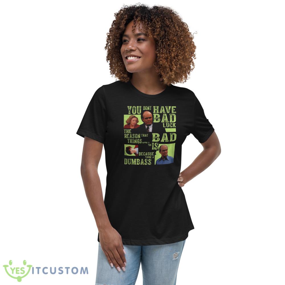 Amazing You Dont Have Bad Luck That 70s Show Shirt 4 Amazing You Dont Have Bad Luck That 70s Show Shirt - 6400 Women's Relaxed Short Sleeve Jersey Tee