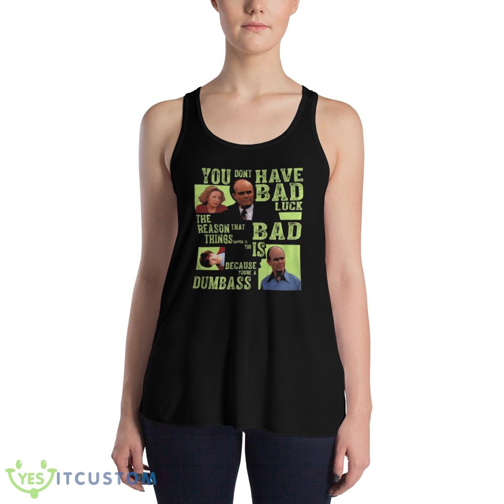 Amazing You Dont Have Bad Luck That 70s Show Shirt 5 Amazing You Dont Have Bad Luck That 70s Show Shirt - 8800 Women's Flowy Racerback Tank