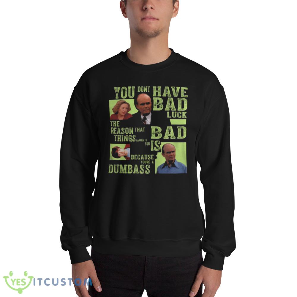 Amazing You Dont Have Bad Luck That 70s Show Shirt 14 Amazing You Dont Have Bad Luck That 70s Show Shirt - 18000 Unisex Heavy Blend Crewneck Sweatshirt