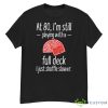 At 80 I’m Still Playing With A Full Deck I Just Shuffle Slower Shirt - G500 Men’s Classic T-Shirt