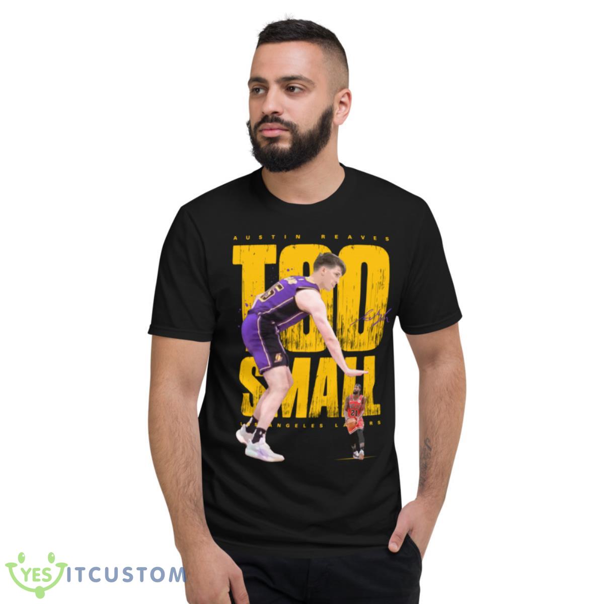 Austin Reaves Los Angeles Lakers Too Small Shirt 4 Austin Reaves Los Angeles Lakers Too Small Shirt - Short Sleeve T-Shirt