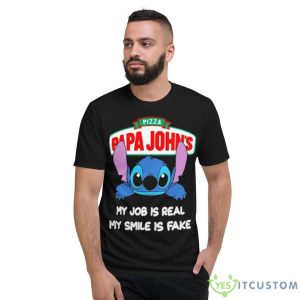 Baby Stitch And Papa John’s Pizza My Job Is Real My Smile Is Fake Shirt - Short Sleeve T-Shirt