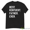 Best Kentucky Father Ever Shirt - G500 Men’s Classic T-Shirt