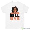 Bill Bye Bill Oreilly Shirt Product Photo 1