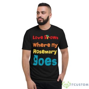 But Love Grows Where My Rosemary Goes Essential Shirt - Short Sleeve T-Shirt