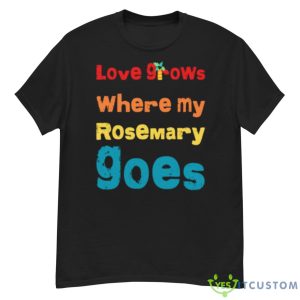But Love Grows Where My Rosemary Goes Essential Shirt - G500 Men’s Classic T-Shirt