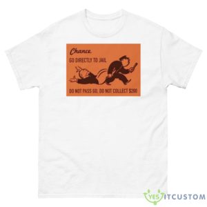 Chance No Directly To Jail Shirt - 500 Men’s Classic Tee Gildan
