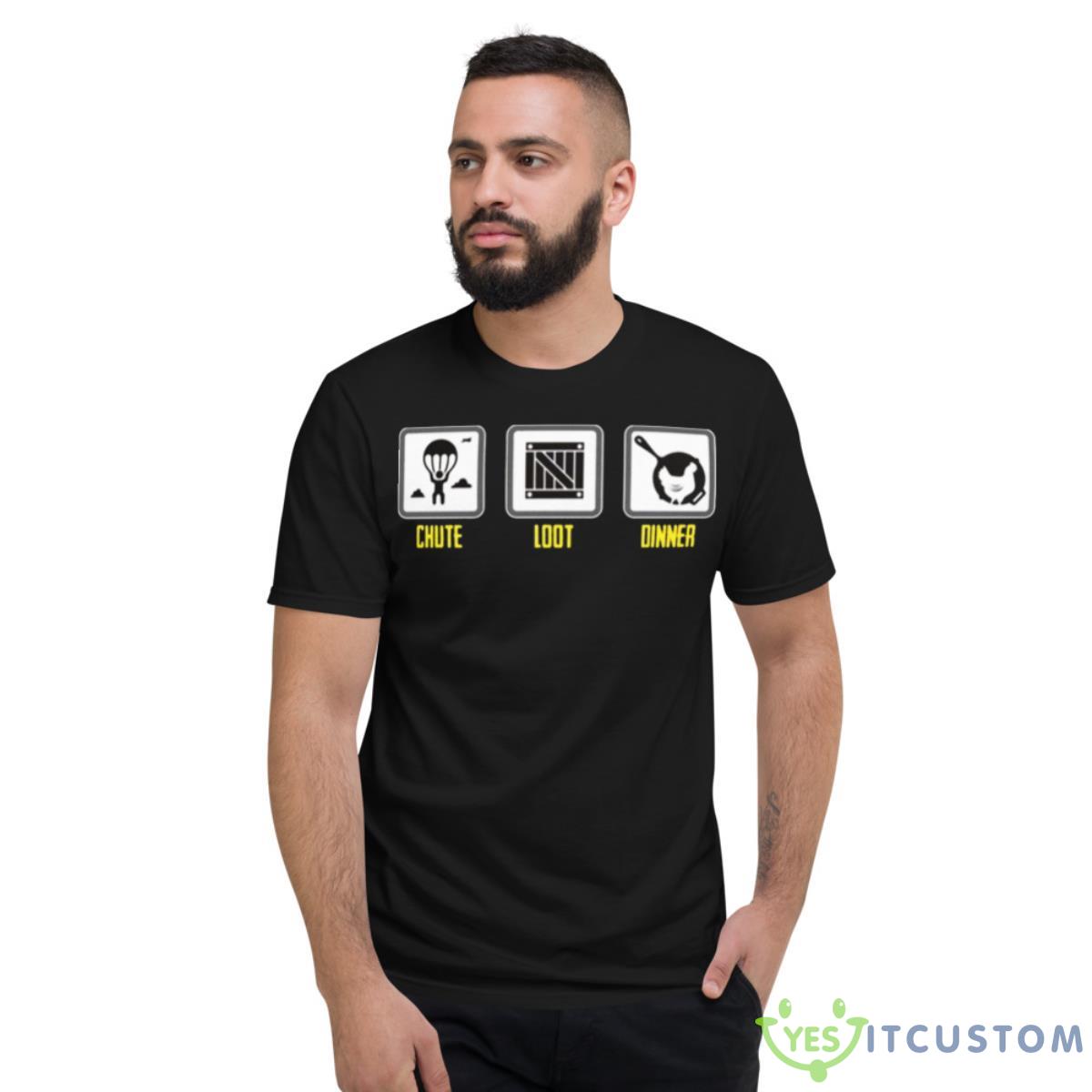 Chute Loot Dinner Pubg Shirt 2 Chute Loot Dinner Pubg Shirt - Short Sleeve T-Shirt
